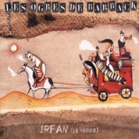 Ogres De Barback, Les Irfan Le Heros