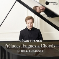 Nikolai Lugansky Franck Preludes Fugues & Chorals