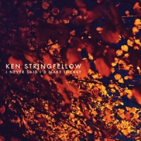 Stringfellow, Ken I Never Said I'd Make It Easy