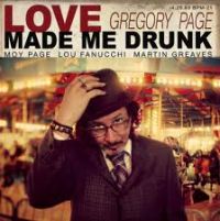 Page, Gregory Love Made Me Drunk