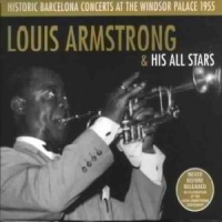 Armstrong, Louis & His All-stars Historic Barcelona Concerts At The Windsor Palace 1955