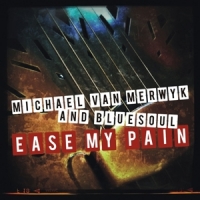 Van Merwyk, Michael -& Bluesoul- Ease My Pain