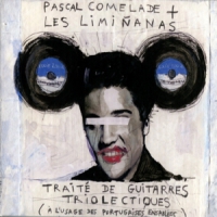Pascal Comelade & Les Liminanas Traite De Guitarres Triolectiques