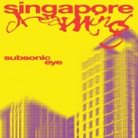 Subsonic Eye Singapore Dreaming