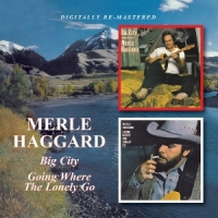 Haggard, Merle Big City/going Where The Lonely