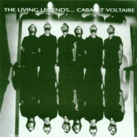Cabaret Voltaire The Living Legends...