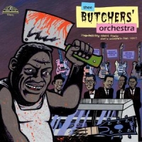 Butchers  Orchestra Stop Talking About Music, Let S...