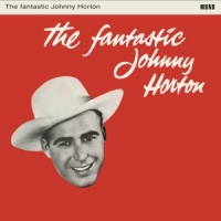 Horton, Johnny Fantasic Johnny Horton