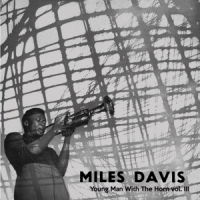 Davis, Miles Young Man With The Horn, Vol. 3