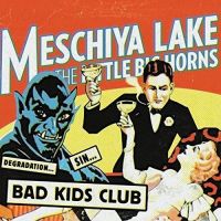 Lake, Meschiya & Litte Big Horns Bad Kids Club