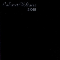 Cabaret Voltaire 2x45