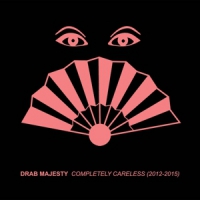 Drab Majesty Completely Careless (2012-2015)
