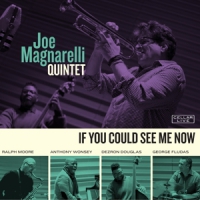 Magnarelli, Joe (quintet) If You Could See Me Now
