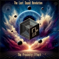 Last Sound Revelation, The The Proximity Effect