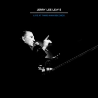 Lewis, Jerry Lee Live At Third Man