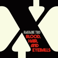 Alkaline Trio Blood, Hair, And Eyeballs