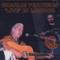 Feathers, Charlie Live In London