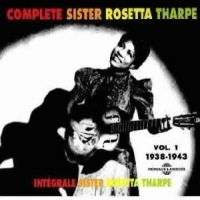 Tharpe, Sister Rosetta Integrale Vol. 1   1938-1943