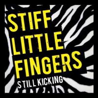 Stiff Little Fingers Still Kicking