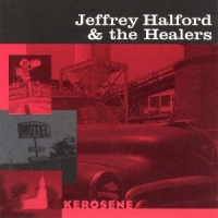 Jeffrey Halford & The Healers Kerosene