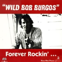 Burgos, Wild Bob Forever Rockin