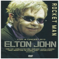 John, Elton Rocket Man Live In Concert 2013