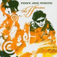 White, Tony Joe Heroines