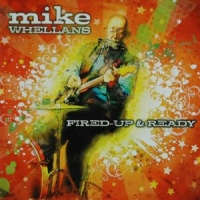 Whellans, Mike Fired Up & Ready