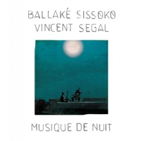 Sissoko, Ballake & Vincent Segal Musique De Nuit