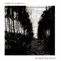 Broughton, Edgar Break The Dark