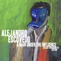 Escovedo, Alejandro A Man Under Influence -ltd-
