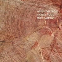 Mertens, Wim When Tool Met Wood