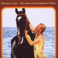 Heinz, Gerhard Melodies In Love: The Erotic World Of Gerhard Heinz