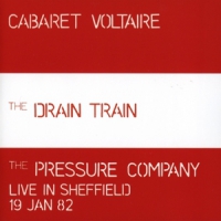Cabaret Voltaire The Drain Train / The Pressure Comp