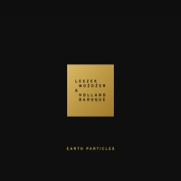 Holland Baroque / Leszek Mozdzer Earth Particles