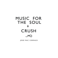 Mac Cormack, Jesse Music For The Soul + Crush