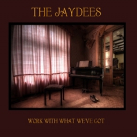 Jaydees, The Work With What We Ve Got