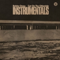Oroza, Bobby Get On The Otherside (instrumentals