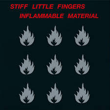Stiff Little Fingers Inflammable Material