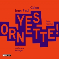 Celea, Jean-paul & Emile Parisien & Wolfgang Reisinger Yes Ornette!