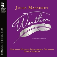 Hungarian National Philharmonic Orchestra Jules Massenet: Werther (baritone Version)