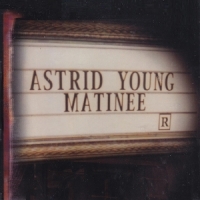 Astrid Young Matinee