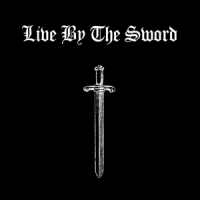 Live By The Sword Live By The Sword
