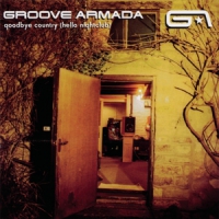 Groove Armada Goodbye Country (hello Nightclub)