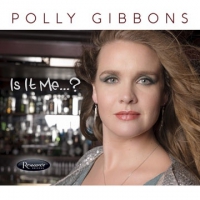 Polly Gibbons Is It Me...