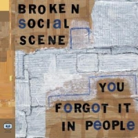 Broken Social Scene You Forget It In People