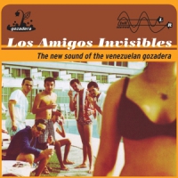 Los Amigos Invisibles New Sound Of The Venezuelan Gozadera