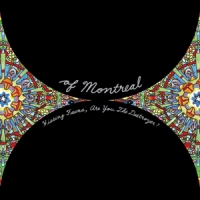 Of Montreal Hissing Fauna, Are You The Destroyer?