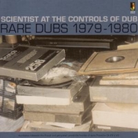 Scientist At The Controls Of Dub Rare Dubs 1979-1980