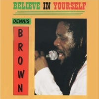 Brown, Dennis Believe In Yourself